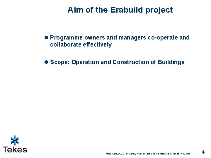 Aim of the Erabuild project l Programme owners and managers co-operate and collaborate effectively