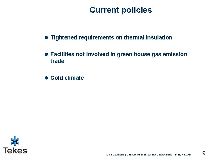 Current policies l Tightened requirements on thermal insulation l Facilities not involved in green