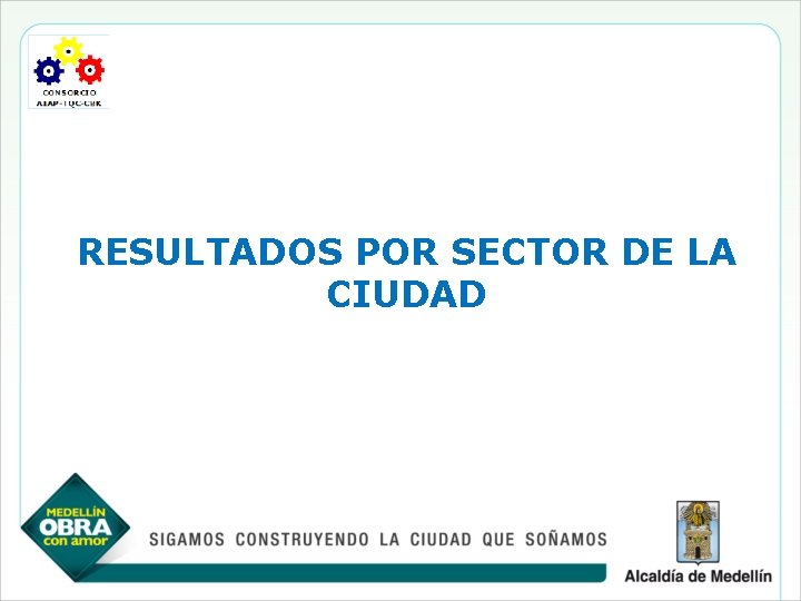 RESULTADOS POR SECTOR DE LA CIUDAD 