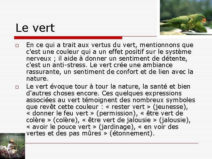 Le vert o o En ce qui a trait aux vertus du vert, mentionnons