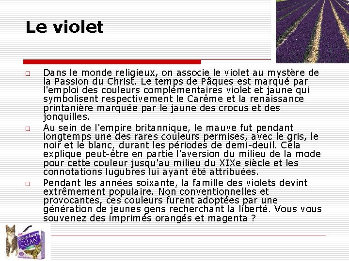 Le violet o o o Dans le monde religieux, on associe le violet au