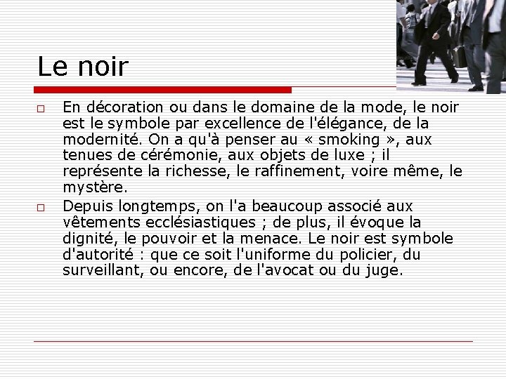 Le noir o o En décoration ou dans le domaine de la mode, le