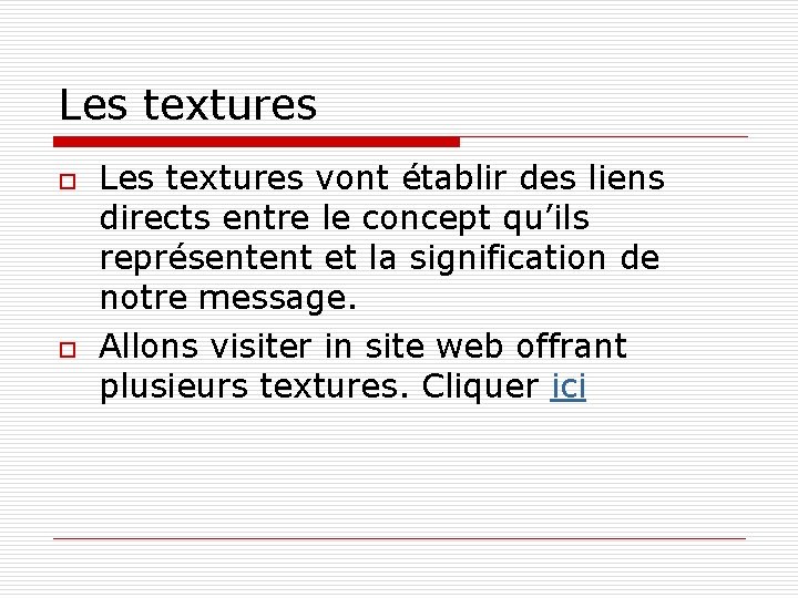 Les textures o o Les textures vont établir des liens directs entre le concept