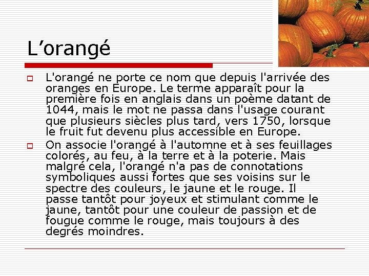 L’orangé o o L'orangé ne porte ce nom que depuis l'arrivée des oranges en