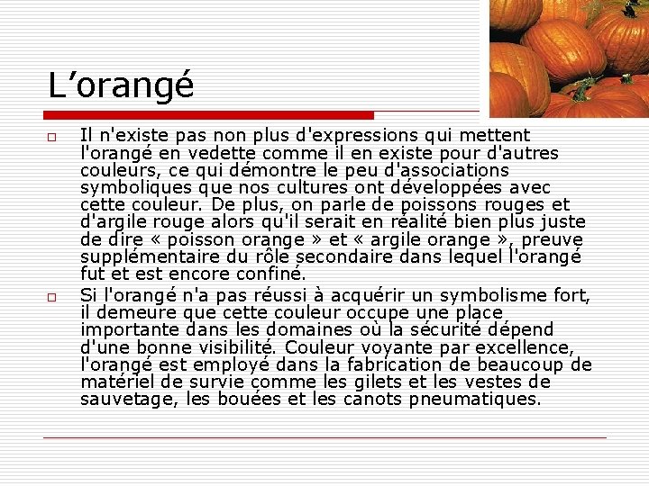 L’orangé o o Il n'existe pas non plus d'expressions qui mettent l'orangé en vedette