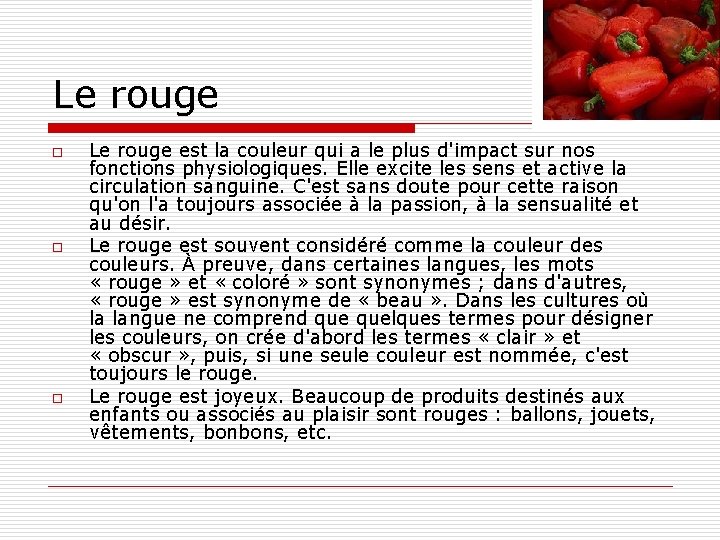 Le rouge o o o Le rouge est la couleur qui a le plus