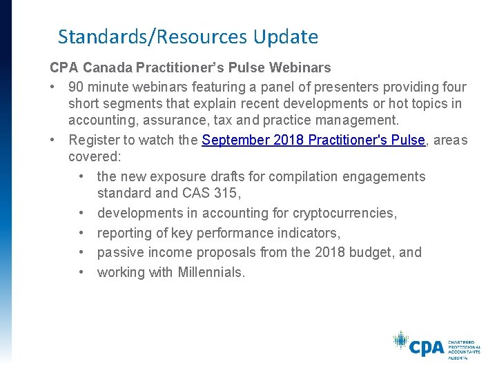 Standards/Resources Update CPA Canada Practitioner’s Pulse Webinars • 90 minute webinars featuring a panel