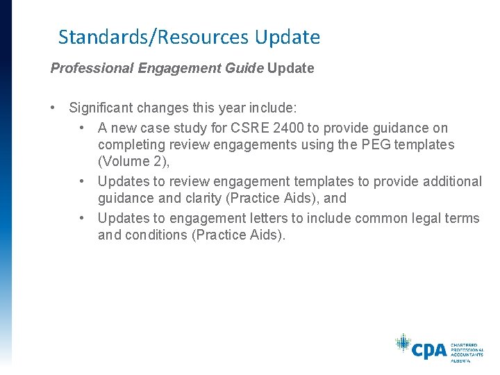Standards/Resources Update Professional Engagement Guide Update • Significant changes this year include: • A