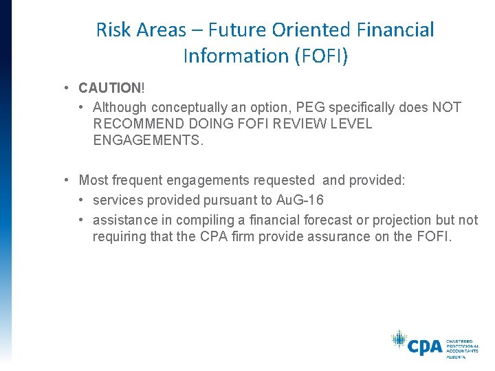 Risk Areas – Future Oriented Financial Information (FOFI) • CAUTION! • Although conceptually an