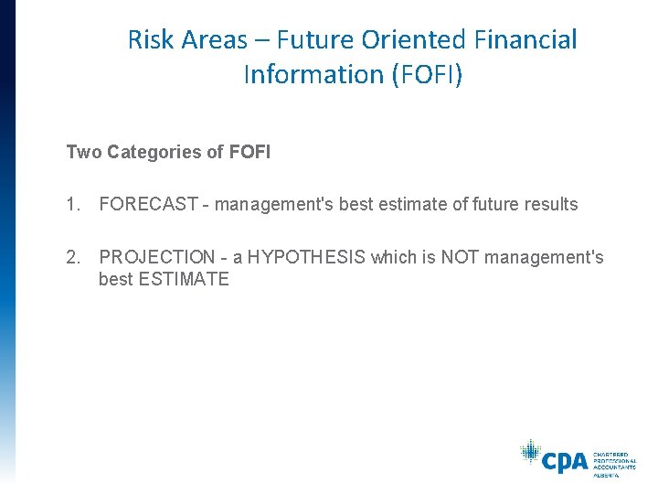 Risk Areas – Future Oriented Financial Information (FOFI) Two Categories of FOFI 1. FORECAST