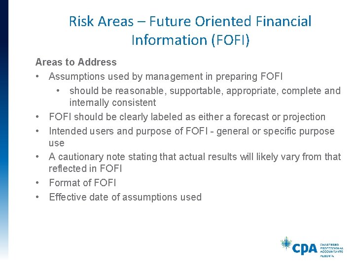 Risk Areas – Future Oriented Financial Information (FOFI) Areas to Address • Assumptions used