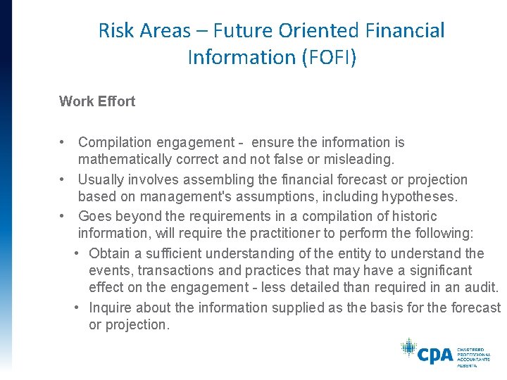 Risk Areas – Future Oriented Financial Information (FOFI) Work Effort • Compilation engagement -