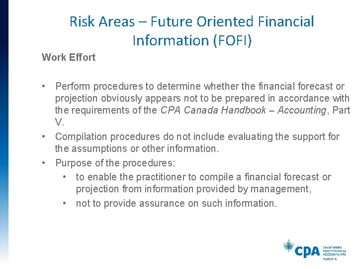 Risk Areas – Future Oriented Financial Information (FOFI) Work Effort • Perform procedures to