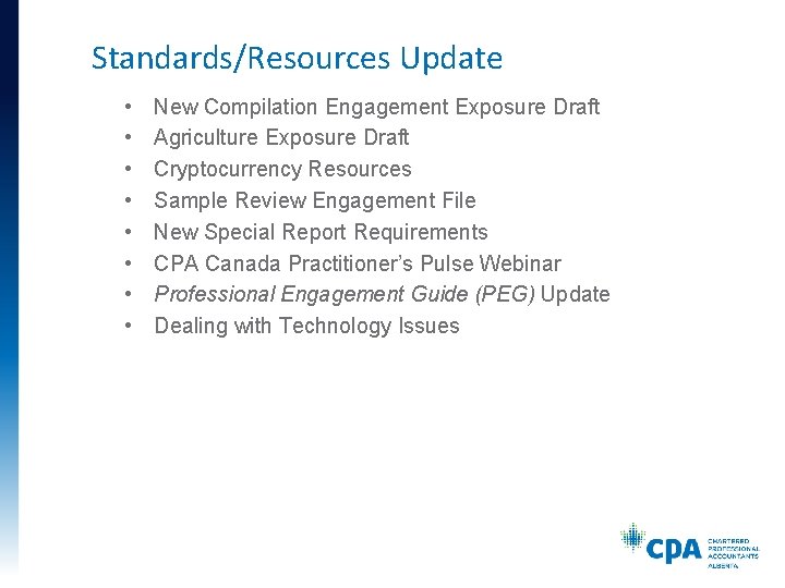 Standards/Resources Update • • New Compilation Engagement Exposure Draft Agriculture Exposure Draft Cryptocurrency Resources