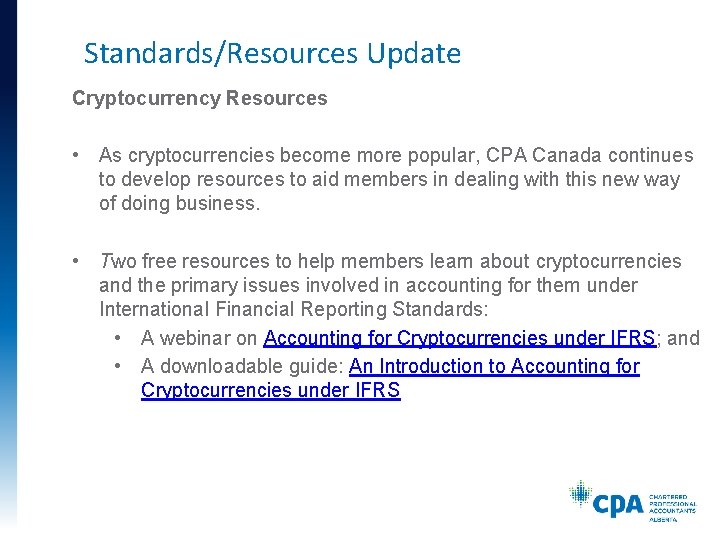 Standards/Resources Update Cryptocurrency Resources • As cryptocurrencies become more popular, CPA Canada continues to