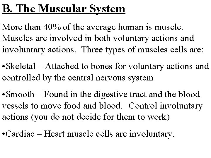 B. The Muscular System More than 40% of the average human is muscle. Muscles