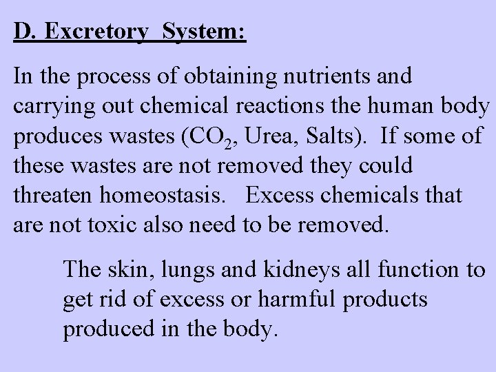 D. Excretory System: In the process of obtaining nutrients and carrying out chemical reactions