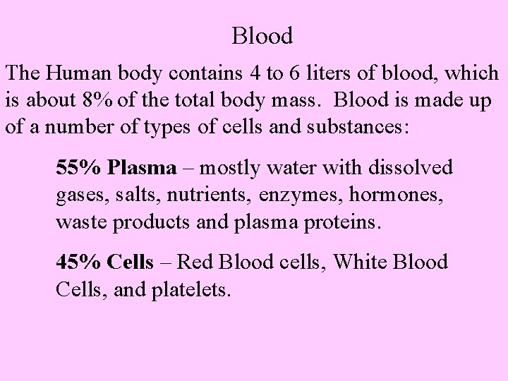 Blood The Human body contains 4 to 6 liters of blood, which is about
