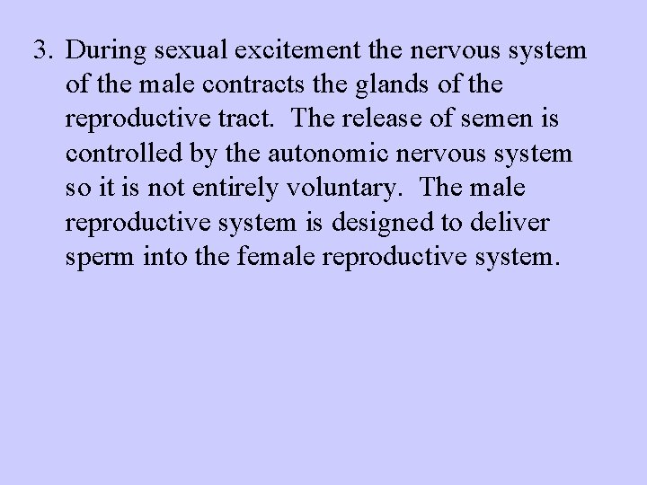 3. During sexual excitement the nervous system of the male contracts the glands of