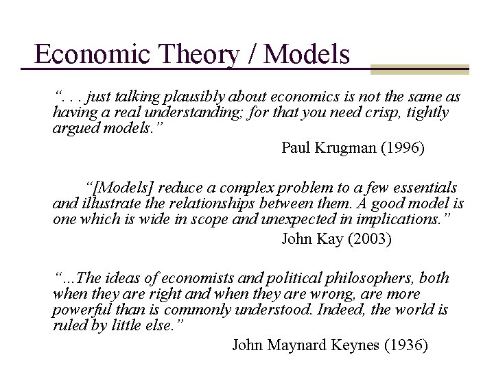 Economic Theory / Models “. . . just talking plausibly about economics is not