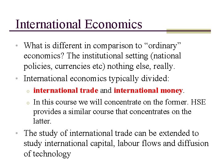 International Economics • What is different in comparison to “ordinary” economics? The institutional setting