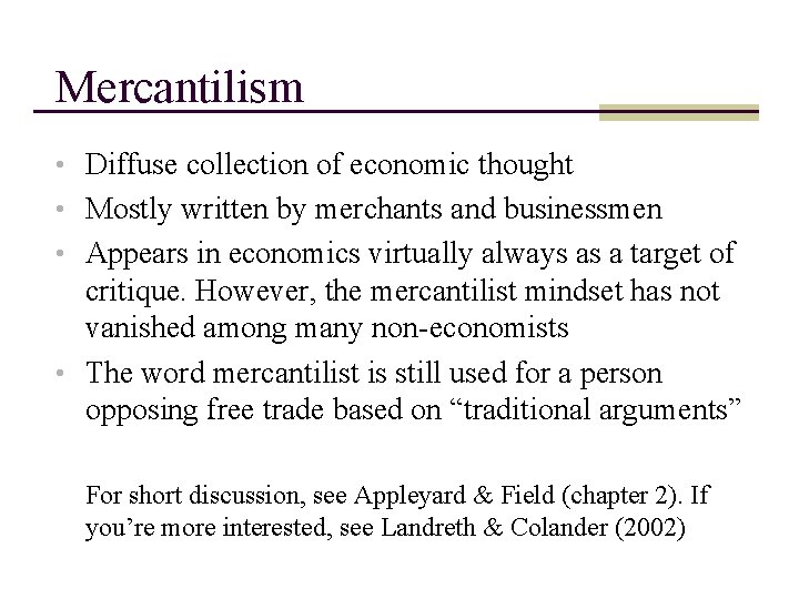 Mercantilism • Diffuse collection of economic thought • Mostly written by merchants and businessmen