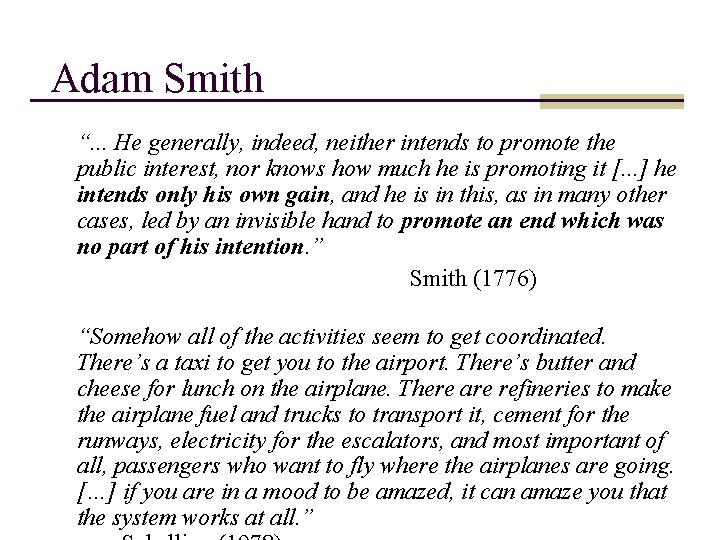 Adam Smith “. . . He generally, indeed, neither intends to promote the public