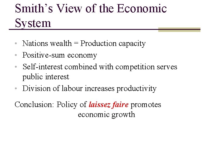 Smith’s View of the Economic System • Nations wealth = Production capacity • Positive-sum