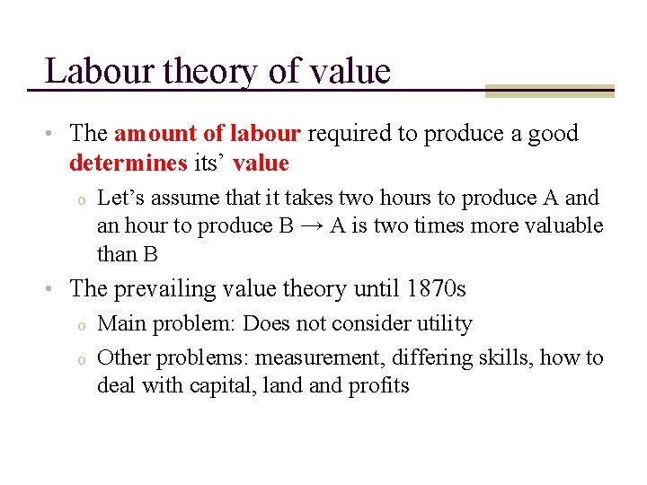 Labour theory of value • The amount of labour required to produce a good