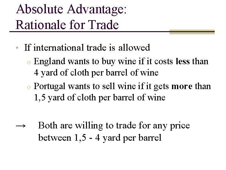 Absolute Advantage: Rationale for Trade • If international trade is allowed o England wants