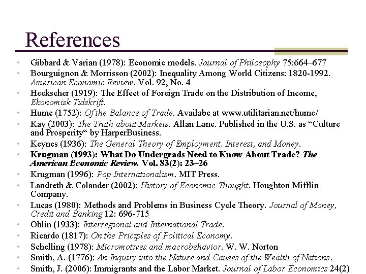 References • • • • Gibbard & Varian (1978): Economic models. Journal of Philosophy