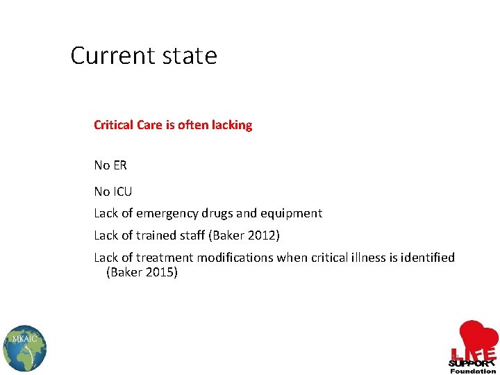 Current state Critical Care is often lacking No ER No ICU Lack of emergency