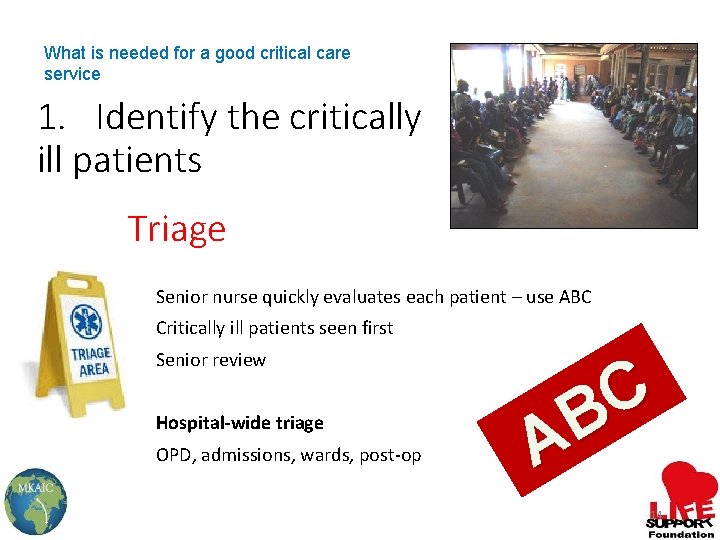 What is needed for a good critical care service 1. Identify the critically ill