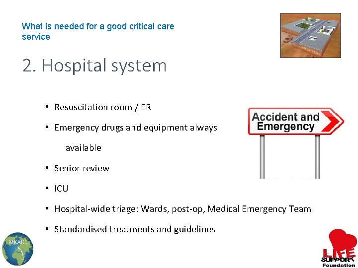 What is needed for a good critical care service 2. Hospital system • Resuscitation