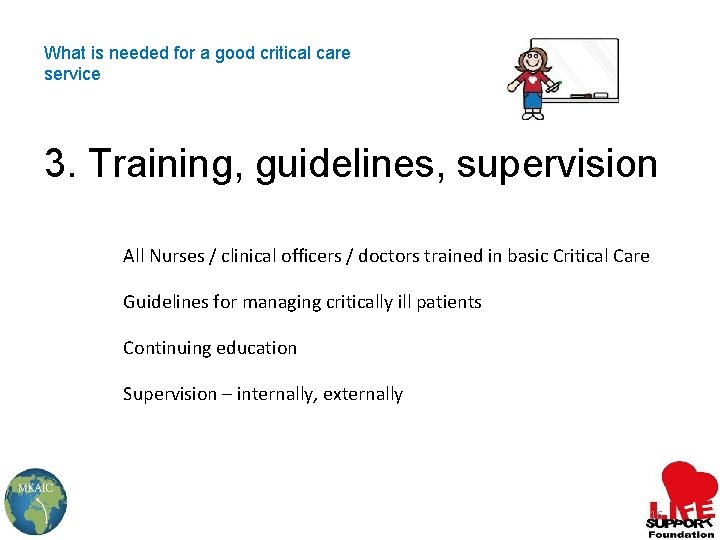 What is needed for a good critical care service 3. Training, guidelines, supervision All