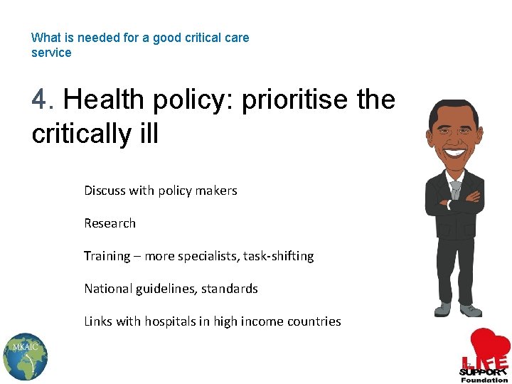 What is needed for a good critical care service 4. Health policy: prioritise the