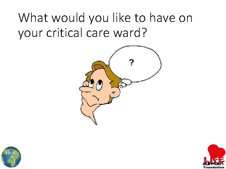 What would you like to have on your critical care ward? 18 