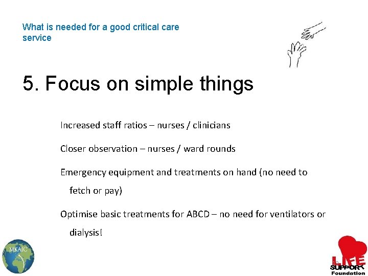 What is needed for a good critical care service 5. Focus on simple things