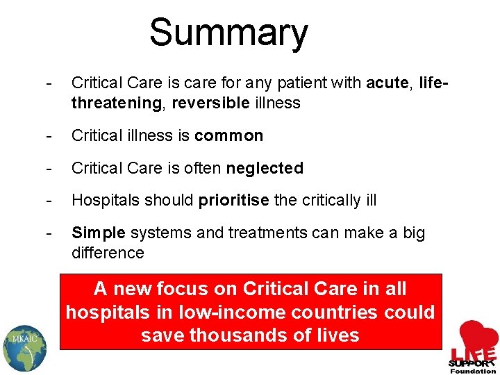 Summary - Critical Care is care for any patient with acute, lifethreatening, reversible illness