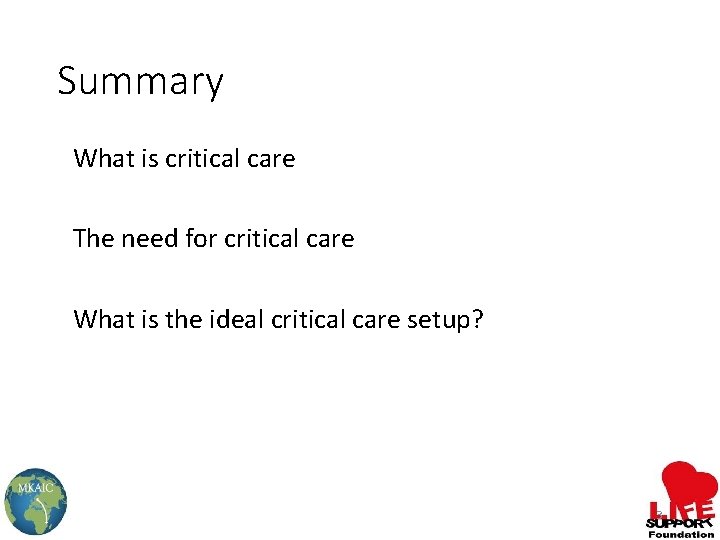 Summary What is critical care The need for critical care What is the ideal