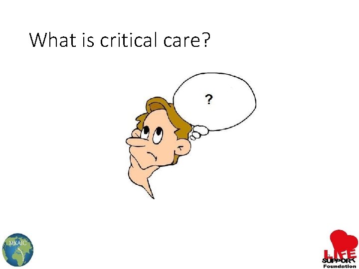 What is critical care? 7 