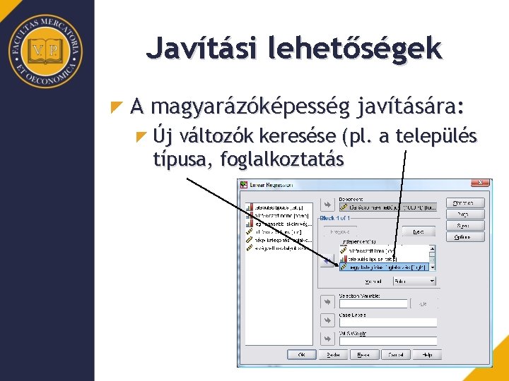 Javítási lehetőségek A magyarázóképesség javítására: Új változók keresése (pl. a település típusa, foglalkoztatás 