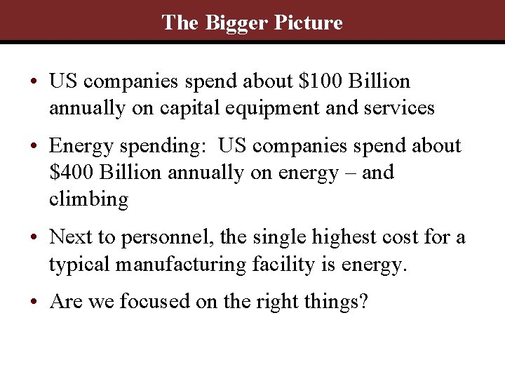 The Bigger Picture • US companies spend about $100 Billion annually on capital equipment