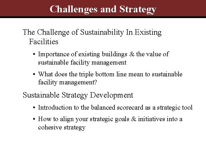 Challenges and Strategy The Challenge of Sustainability In Existing Facilities • Importance of existing