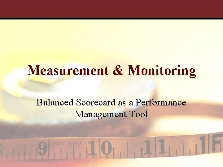 Measurement & Monitoring Balanced Scorecard as a Performance Management Tool 