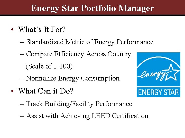 Energy Star Portfolio Manager • What’s It For? – Standardized Metric of Energy Performance