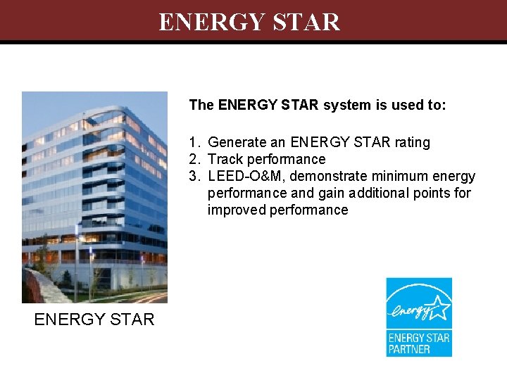 ENERGY STAR The ENERGY STAR system is used to: 1. Generate an ENERGY STAR