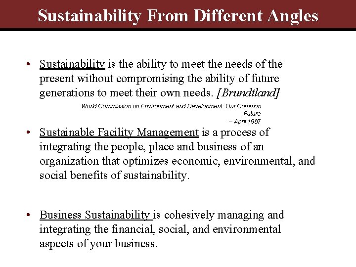 Sustainability From Different Angles • Sustainability is the ability to meet the needs of