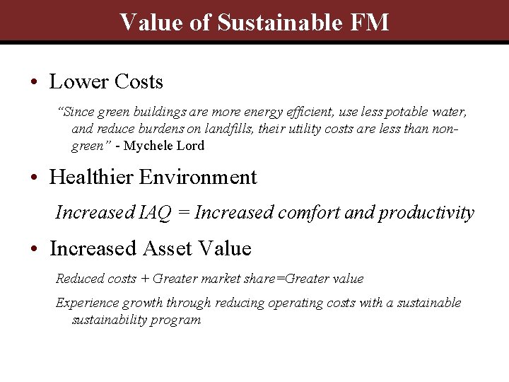 Value of Sustainable FM • Lower Costs “Since green buildings are more energy efficient,