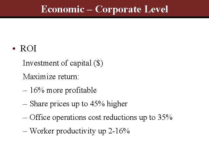 Economic – Corporate Level • ROI Investment of capital ($) Maximize return: – 16%